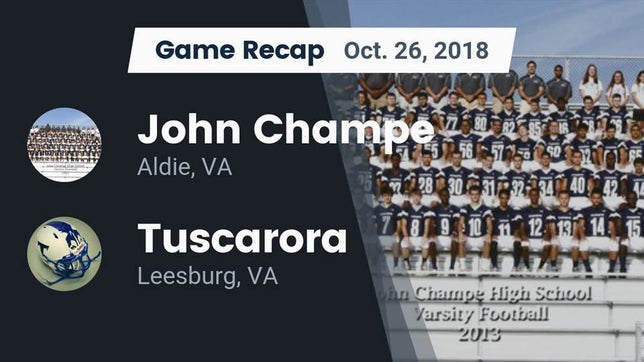 Watch this highlight video of the John Champe (Aldie, VA) football team in its game Recap: John Champe   vs. Tuscarora  2018 on Oct 26, 2018