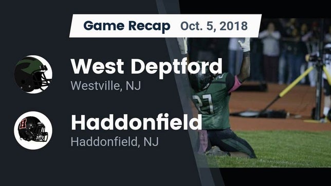 Watch this highlight video of the West Deptford (Westville, NJ) football team in its game Recap: West Deptford  vs. Haddonfield  2018 on Oct 5, 2018
