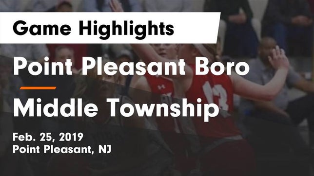 Watch this highlight video of the Point Pleasant Boro (Point Pleasant, NJ) girls basketball team in its game Point Pleasant Boro  vs Middle Township  Game Highlights - Feb. 25, 2019 on Feb 25, 2019