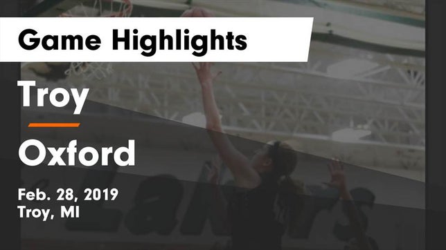 Watch this highlight video of the Troy (MI) girls basketball team in its game Troy  vs Oxford  Game Highlights - Feb. 28, 2019 on Feb 28, 2019