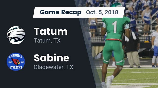 Watch this highlight video of the Tatum (TX) football team in its game Recap: Tatum  vs. Sabine  2018 on Oct 5, 2018