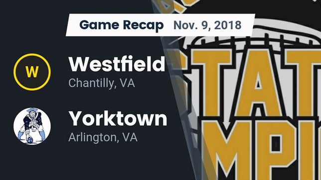 Watch this highlight video of the Westfield (Chantilly, VA) football team in its game Recap: Westfield  vs. Yorktown  2018 on Nov 9, 2018