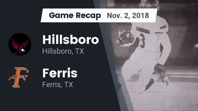 Watch this highlight video of the Hillsboro (TX) football team in its game Recap: Hillsboro  vs. Ferris  2018 on Nov 2, 2018