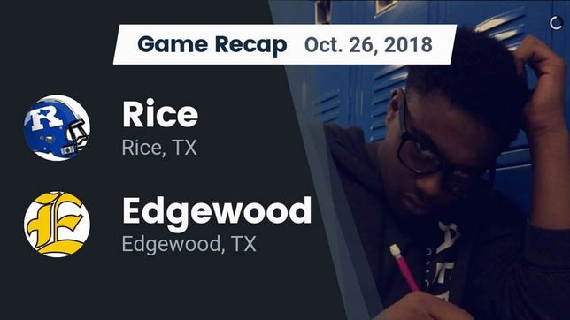 Watch this highlight video of the Rice (TX) football team in its game Recap: Rice  vs. Edgewood  2018 on Oct 26, 2018