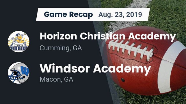 Watch this highlight video of the Horizon Christian Academy (Cumming, GA) football team in its game Recap: Horizon Christian Academy  vs. Windsor Academy  2019 on Aug 23, 2019