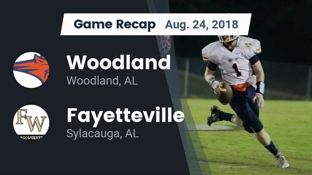 Watch this highlight video of the Woodland (AL) football team in its game Recap: Woodland  vs. Fayetteville  2018 on Aug 24, 2018