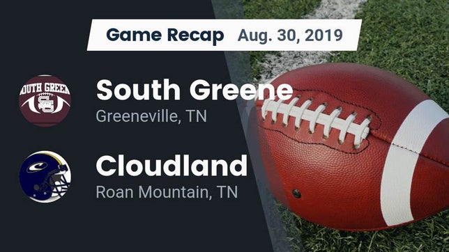 Watch this highlight video of the South Greene (Greeneville, TN) football team in its game Recap: South Greene  vs. Cloudland  2019 on Aug 30, 2019