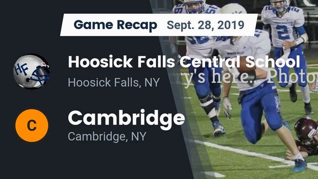 Watch this highlight video of the Hoosick Falls (NY) football team in its game Recap: Hoosick Falls Central School vs. Cambridge  2019 on Sep 28, 2019