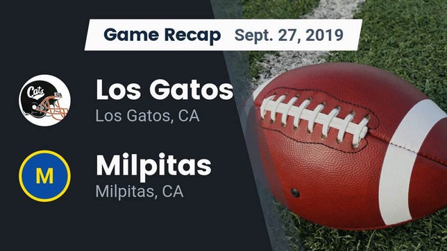 Watch this highlight video of the Los Gatos (CA) football team in its game Recap: Los Gatos  vs. Milpitas  2019 on Sep 27, 2019