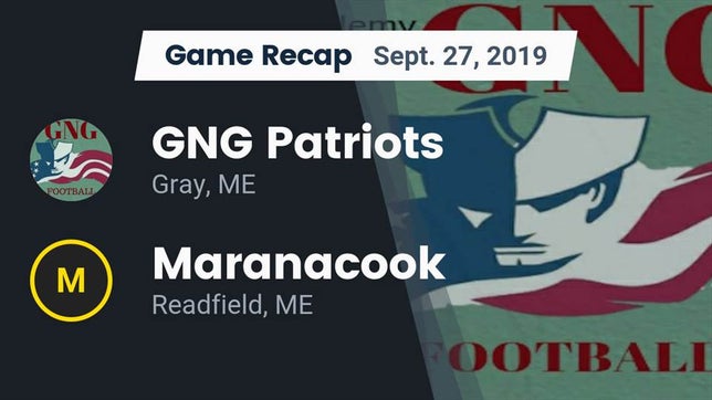 Watch this highlight video of the Gray-New Gloucester (Gray, ME) football team in its game Recap: GNG Patriots vs. Maranacook  2019 on Sep 27, 2019