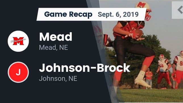 Watch this highlight video of the Mead (NE) football team in its game Recap: Mead  vs. Johnson-Brock  2019 on Sep 6, 2019