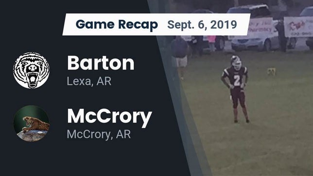 Watch this highlight video of the Barton (Lexa, AR) football team in its game Recap: Barton  vs. McCrory  2019 on Sep 6, 2019