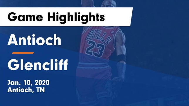 Watch this highlight video of the Antioch (TN) basketball team in its game Antioch  vs Glencliff  Game Highlights - Jan. 10, 2020 on Jan 10, 2020