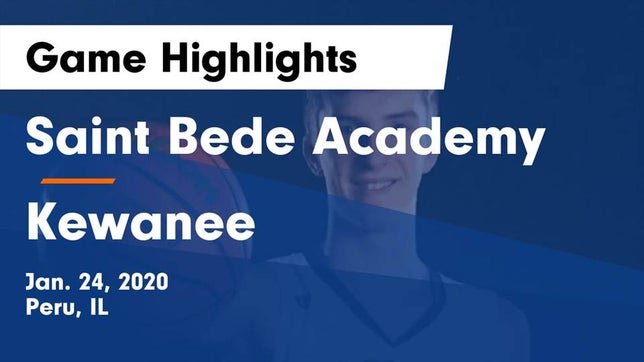 Watch this highlight video of the St. Bede (Peru, IL) basketball team in its game Saint Bede Academy vs Kewanee  Game Highlights - Jan. 24, 2020 on Jan 24, 2020