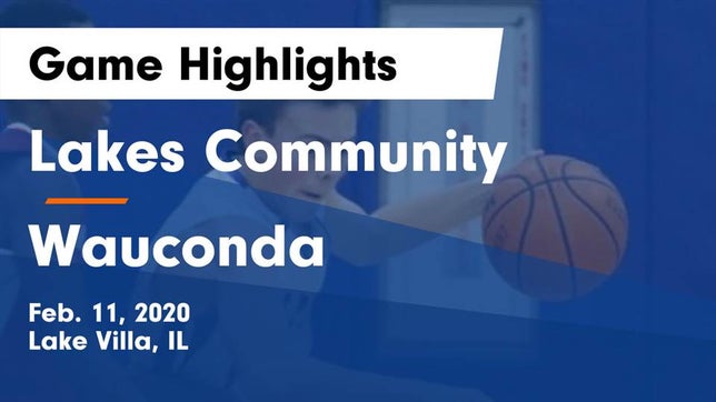 Watch this highlight video of the Lakes (Lake Villa, IL) basketball team in its game Lakes Community  vs Wauconda  Game Highlights - Feb. 11, 2020 on Feb 11, 2020