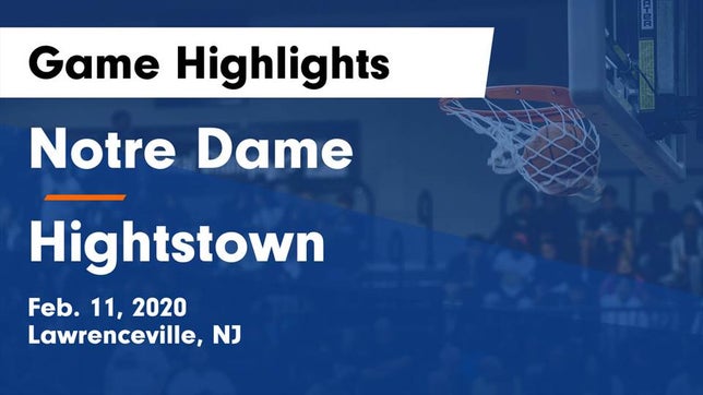 Watch this highlight video of the Notre Dame (Lawrenceville, NJ) basketball team in its game Notre Dame  vs Hightstown  Game Highlights - Feb. 11, 2020 on Feb 11, 2020