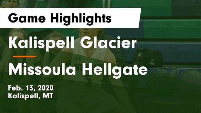 Watch this highlight video of the Glacier (Kalispell, MT) girls basketball team in its game Kalispell Glacier  vs Missoula Hellgate  Game Highlights - Feb. 13, 2020 on Feb 13, 2020