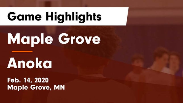 Watch this highlight video of the Maple Grove (MN) basketball team in its game Maple Grove  vs Anoka  Game Highlights - Feb. 14, 2020 on Feb 14, 2020