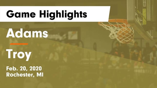 Watch this highlight video of the Adams (Rochester, MI) girls basketball team in its game Adams  vs Troy  Game Highlights - Feb. 20, 2020 on Feb 20, 2020
