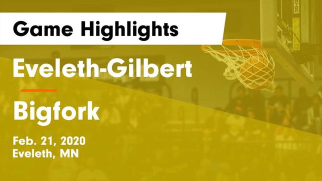 Watch this highlight video of the Eveleth-Gilbert (Eveleth, MN) basketball team in its game Eveleth-Gilbert  vs Bigfork  Game Highlights - Feb. 21, 2020 on Feb 21, 2020
