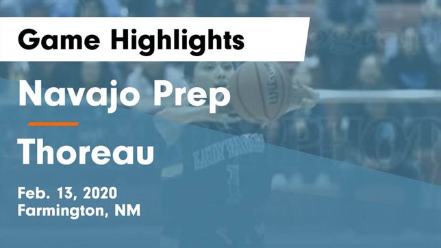 Watch this highlight video of the Navajo Prep (Farmington, NM) girls basketball team in its game Navajo Prep  vs Thoreau  Game Highlights - Feb. 13, 2020 on Feb 13, 2020