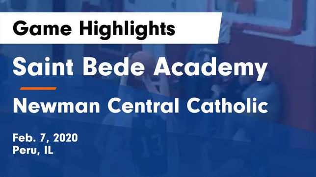 Watch this highlight video of the St. Bede (Peru, IL) basketball team in its game Saint Bede Academy vs Newman Central Catholic  Game Highlights - Feb. 7, 2020 on Feb 7, 2020