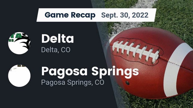 Watch this highlight video of the Delta (CO) football team in its game Recap: Delta  vs. Pagosa Springs  2022 on Oct 1, 2022