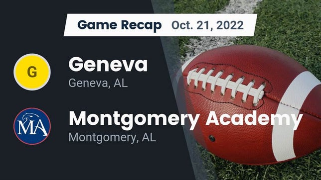 Watch this highlight video of the Geneva (AL) football team in its game Recap: Geneva  vs. Montgomery Academy  2022 on Oct 21, 2022
