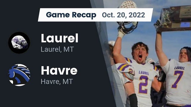 Watch this highlight video of the Laurel (MT) football team in its game Recap: Laurel  vs. Havre  2022 on Oct 20, 2022