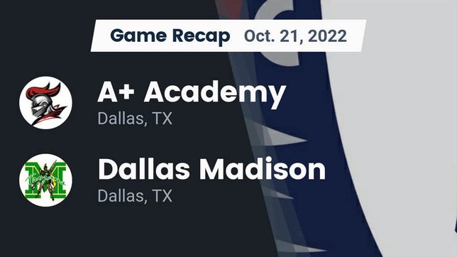 Watch this highlight video of the A Plus Academy (Dallas, TX) football team in its game Recap: A Academy vs. Dallas Madison  2022 on Oct 21, 2022