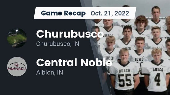 Watch this highlight video of the Churubusco (IN) football team in its game Recap: Churubusco  vs. Central Noble  2022 on Oct 21, 2022