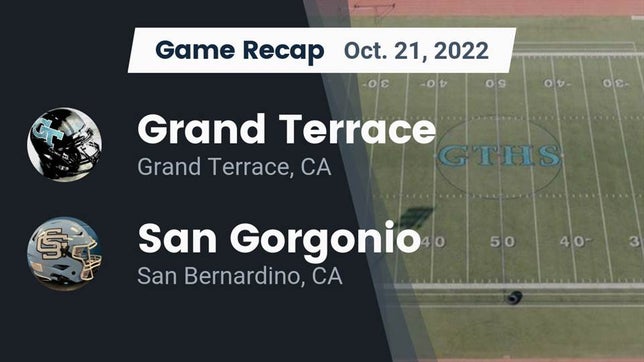 Watch this highlight video of the Grand Terrace (CA) football team in its game Recap: Grand Terrace  vs. San Gorgonio  2022 on Oct 21, 2022
