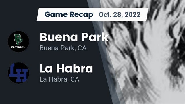 Watch this highlight video of the Buena Park (CA) football team in its game Recap: Buena Park  vs. La Habra  2022 on Oct 28, 2022