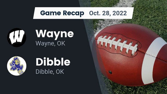 Watch this highlight video of the Wayne (OK) football team in its game Recap: Wayne  vs. Dibble  2022 on Oct 28, 2022