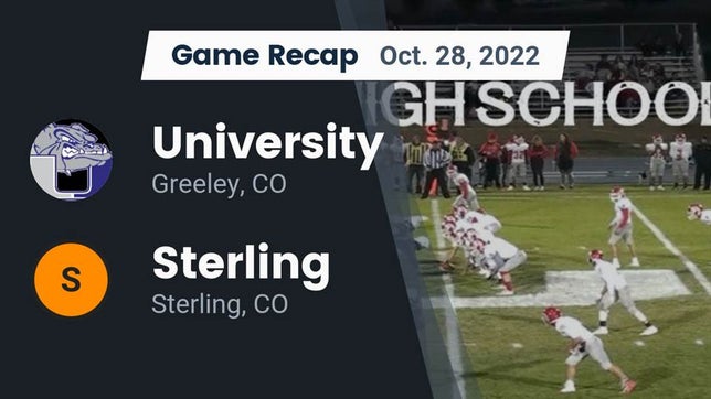 Watch this highlight video of the University (Greeley, CO) football team in its game Recap: University  vs. Sterling  2022 on Oct 28, 2022