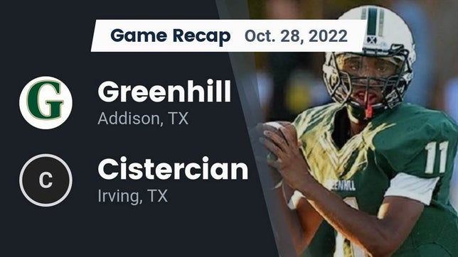 Watch this highlight video of the Greenhill (Addison, TX) football team in its game Recap: Greenhill  vs. Cistercian  2022 on Oct 28, 2022