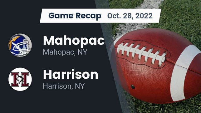 Watch this highlight video of the Mahopac (NY) football team in its game Recap: Mahopac  vs. Harrison  2022 on Oct 28, 2022