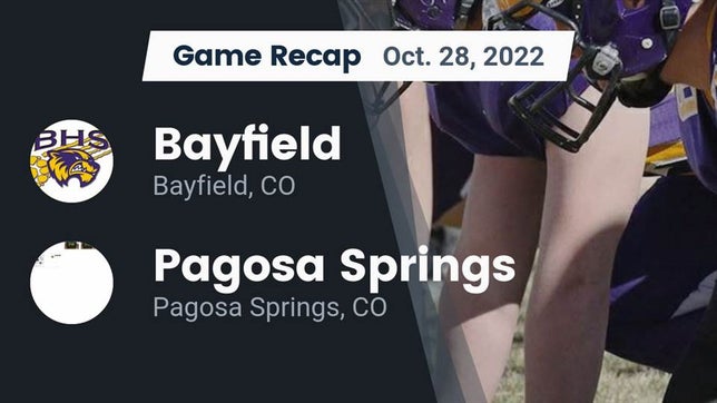 Watch this highlight video of the Bayfield (CO) football team in its game Recap: Bayfield  vs. Pagosa Springs  2022 on Oct 28, 2022