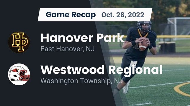 Watch this highlight video of the Hanover Park (East Hanover, NJ) football team in its game Recap: Hanover Park  vs. Westwood Regional  2022 on Oct 28, 2022