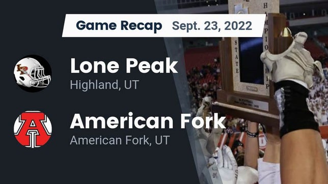 Watch this highlight video of the Lone Peak (Highland, UT) football team in its game Recap: Lone Peak  vs. American Fork  2022 on Sep 23, 2022