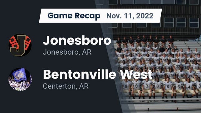 Watch this highlight video of the Jonesboro (AR) football team in its game Recap: Jonesboro  vs. Bentonville West  2022 on Nov 11, 2022