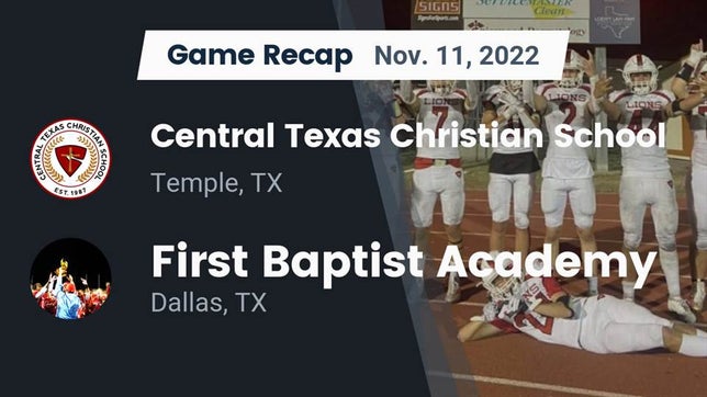 Watch this highlight video of the Central Texas Christian (Temple, TX) football team in its game Recap: Central Texas Christian School vs. First Baptist Academy 2022 on Nov 11, 2022