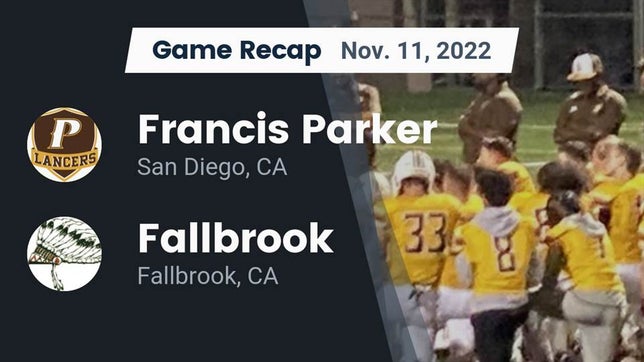 Watch this highlight video of the Francis Parker (San Diego, CA) football team in its game Recap: Francis Parker  vs. Fallbrook  2022 on Nov 11, 2022