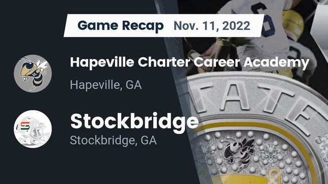 Watch this highlight video of the Hapeville Charter (Atlanta, GA) football team in its game Recap: Hapeville Charter Career Academy vs. Stockbridge  2022 on Nov 11, 2022