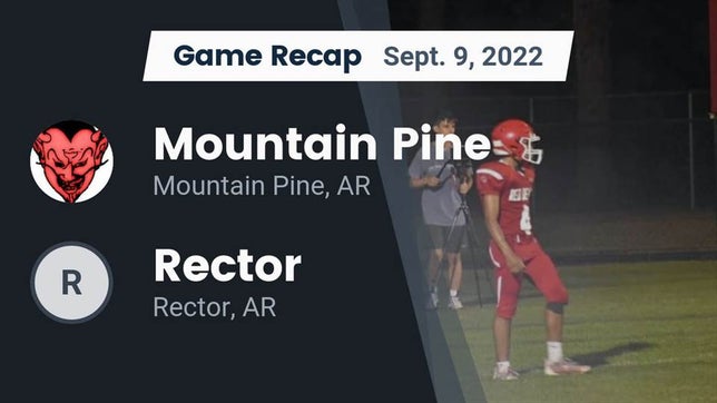 Watch this highlight video of the Mountain Pine (AR) football team in its game Recap: Mountain Pine  vs. Rector  2022 on Sep 9, 2022
