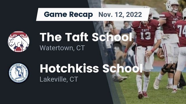 Watch this highlight video of the Taft School (Watertown, CT) football team in its game Recap: The Taft School vs. Hotchkiss School 2022 on Nov 12, 2022