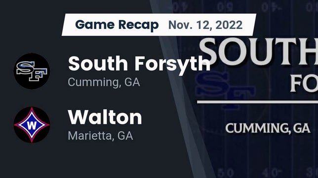 Watch this highlight video of the South Forsyth (Cumming, GA) football team in its game Recap: South Forsyth  vs. Walton  2022 on Nov 12, 2022