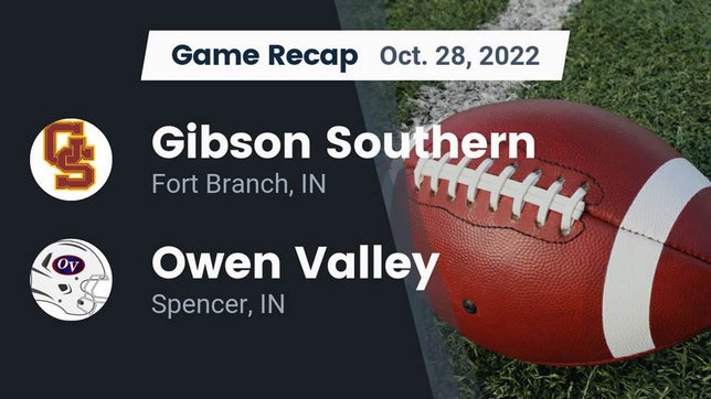 Watch this highlight video of the Gibson Southern (Fort Branch, IN) football team in its game Recap: Gibson Southern  vs. Owen Valley  2022 on Oct 28, 2022