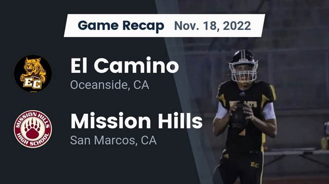 Watch this highlight video of the El Camino (Oceanside, CA) football team in its game Recap: El Camino  vs. Mission Hills  2022 on Nov 18, 2022