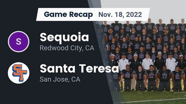 Watch this highlight video of the Sequoia (Redwood City, CA) football team in its game Recap: Sequoia  vs. Santa Teresa  2022 on Nov 18, 2022